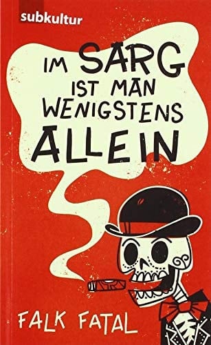Im Sarg ist man wenigstens allein