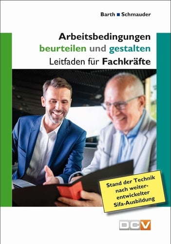 Arbeitsbedingungen beurteilen und gestalten Leitfaden für Fachkräfte und Führungskräfte