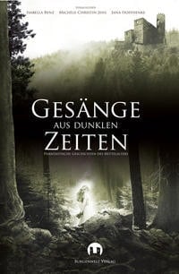 Gesänge aus dunklen Zeiten phantastische Geschichten des Mittelalters