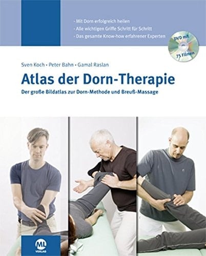 Atlas der Dorn-Therapie der große Bildatlas zur Dorn-Methode und Breuß-Massage ; mit DVD [mit 75 Filmen] ; [mit Dorn erfolgreich heilen, alle wichtigen Griffe Schritt für Schritt, das gesamte Know-how erfahrener Experten]