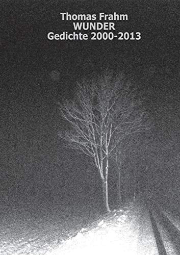 Wunder Gedichte 2000 - 2013