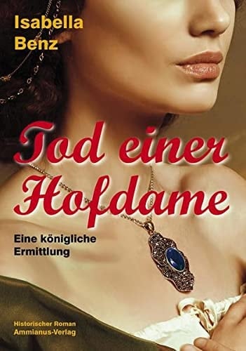 Tod einer Hofdame eine königliche Ermittlung : historischer Kriminalroman
