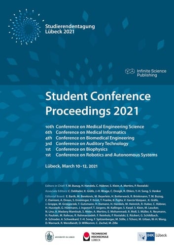 Student Conference Poceedings 2021 10th Conference on Medical Engineering Science, 6th Conference on Medical Informatics, 4th Conference on Biomedical Engineering, 3rd Conference on Auditory Technology, 1st Conference on Biophysics, 1st Conference on Robotics and Autonomous Systems : Lübeck, March 10-12, 2021