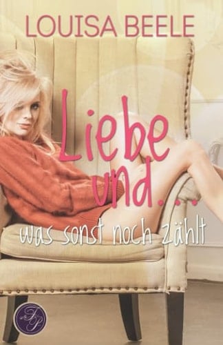Liebe und ... was sonst noch zählt (Forrest Plaza Reihe) (German Edition)