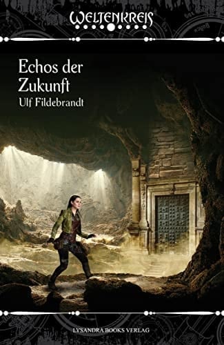 Echos der Zukunft ein Roman aus dem Weltenkreis