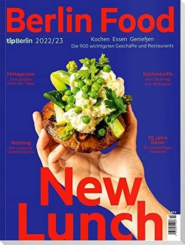 Berlin Food 2022/23 Kochen Essen Genießen - Die 900 wichtigsten Geschäfte und Restaurants