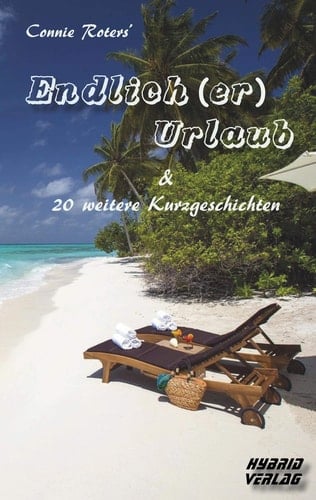 Connie Roters' Endlich(er) Urlaub & 20 weitere Kurzgeschichten Anthologie