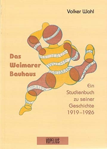 Das Weimarer Bauhaus ein Studienbuch zu seiner Geschichte 1919-1926