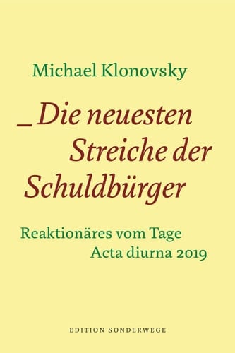 Die neuesten Streiche der Schuldbürger Reaktionäres vom Tage. Acta diurna 2019