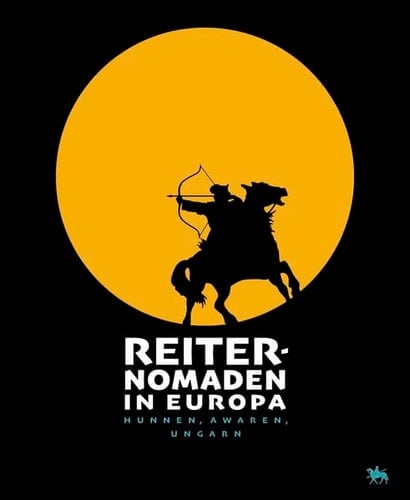 Reiternomaden in Europa Hunnen, Awaren, Ungarn