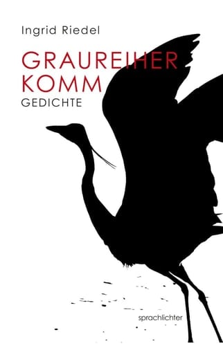 Graureiher Komm Gedichte