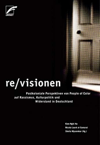re/visionen Postkoloniale Perspektiven von People of Color auf Rassismus, Kulturpolitik und Widerstand in Deutschland