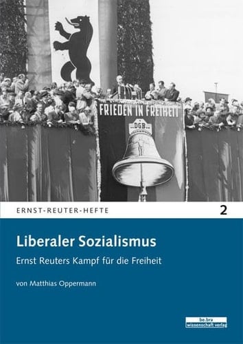 Liberaler Sozialismus Ernst Reuters Kampf für die Freiheit