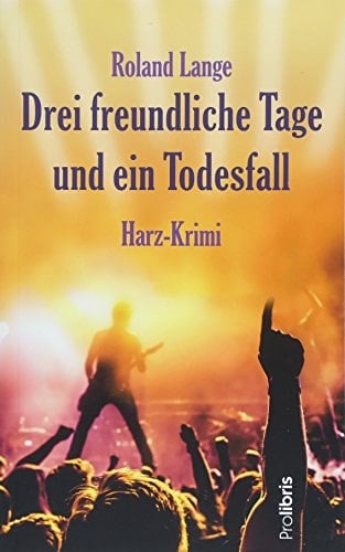 Drei freundliche Tage und ein Todesfall Harz-Krimi