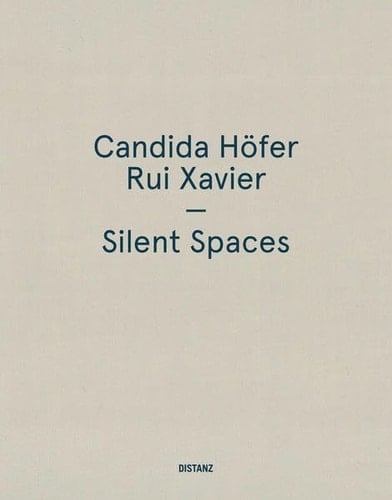 Candida Höfer, Rui Xavier Silent Spaces
