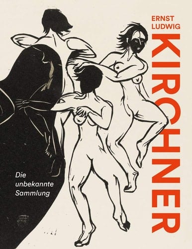 Ernst Ludwig Kirchner die unbekannte Sammlung