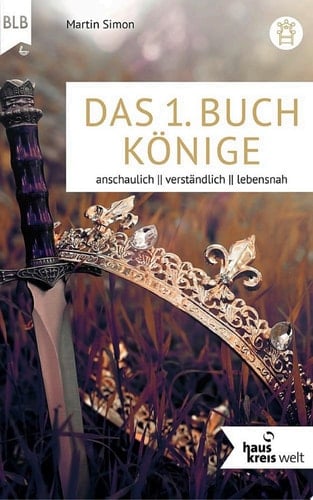 Das 1. Buch Könige anschaulich, verständlich, lebensnah