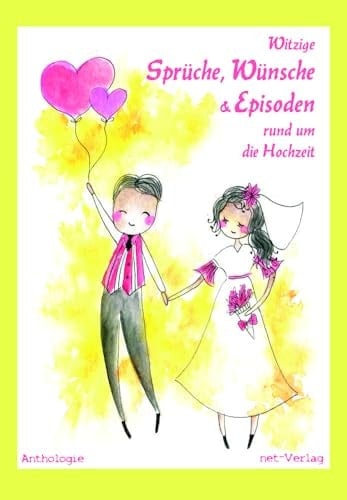 Witzige Sprüche, Wünsche & Episoden rund um die Hochzeit Anthologie