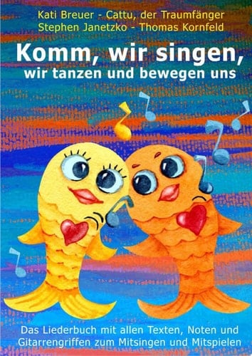 Komm, wir singen, wir tanzen und bewegen uns Das Liederbuch mit allen Texten, Noten und Gitarrengriffen zum Mitsingen und Mitspielen