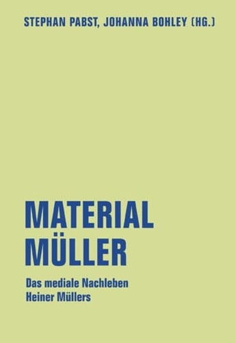 Material Müller das mediale Nachleben Heiner Müllers