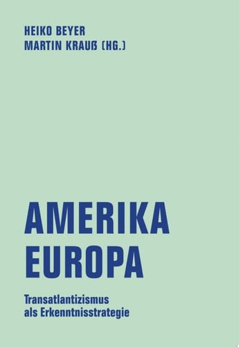 Amerika - Europa Transatlantizismus als Erkenntnisstrategie