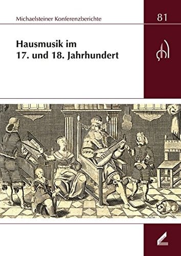 Hausmusik im 17. und 18. Jahrhundert XXXIX. Wissenschaftliche Arbeitstagung Michaelstein, 23. bis 25. November 2012