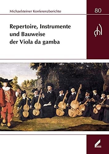 Repertoire, Instrumente und Bauweise der Viola da gamba XXXVIII. Wissenschaftliche Arbeitstagung und 31. Musikinstrumentenbau-Symposium, Michaelstein, 19. bis 21. November 2010