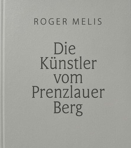 Die Künstler vom Prenzlauer Berg Fotografien 1988/89