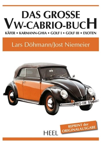 Das große VW-Cabrio-Buch Käfer, Karmann-Ghia, Golf I, Golf III, Exoten