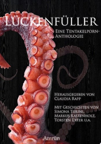 Lückenfüller Die erste Tentakelporn-Anthologie