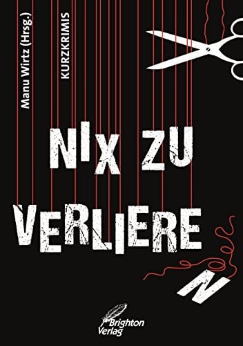 Nix zu verlieren Kurzkrimis