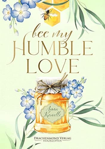 Bee My Humble Love Ein bewegendes forced proximity New Adult Buch über Bienenschutz, Mental Health und echte Gefühle
