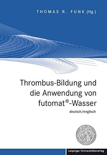 Thrombus-Bildung und Die Anwendung Von Futomat-Wasser Thrombus Formation and the Application of Futomat Water