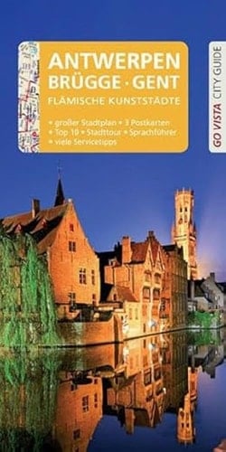 GO VISTA: Reiseführer Antwerpen · Brügge · Gent Mit Faltkarte und 3 Postkarten