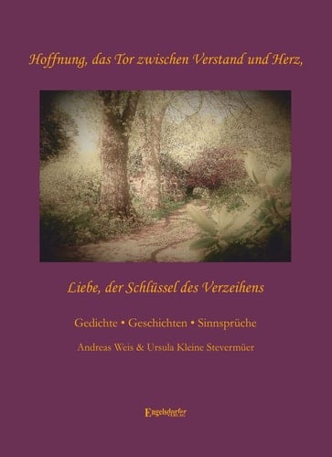 Hoffnung, das Tor zwischen Verstand und Herz, Liebe, der Schlüssel des Verzeihens