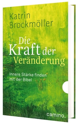 Die Kraft der Veränderung Innere Stärke finden mit der Bibel