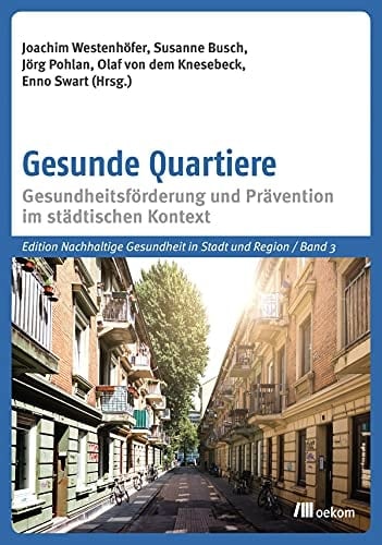 Gesunde Quartiere Gesundheitsförderung und Prävention im städtischen Kontext