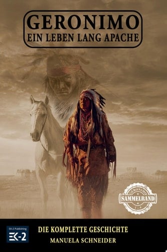 Geronimo – Ein Leben lang Apache Die komplette Geschichte