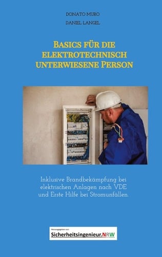 Basics für die elektrotechnisch unterwiesene Person inklusive Brandbekämpfung bei elektrischen Anlagen nach VDE und Erste Hilfe bei Stromunfällen