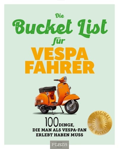 Die Bucket List für Vespa Fahrer 100 Dinge, die man als Vespa-Fan erlebt haben muss
