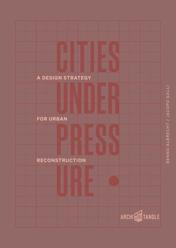 Cities Under Pressure A Design Strategy for Urban Reconstruction