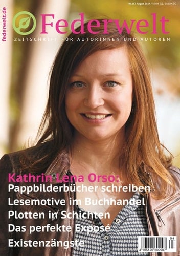 Federwelt 167, 04-2024, August 2024 - Zeitschrift für Autorinnen und Autoren