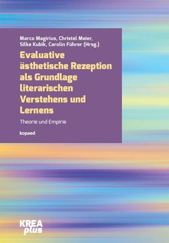 Evaluative ästhetische Rezeption als Grundlage literarischen Verstehens und Lernens Theorie und Empirie