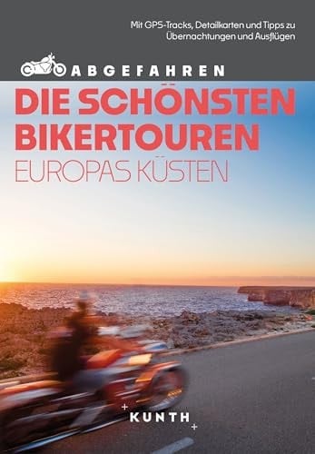 KUNTH Abgefahren, Die schönsten Bikertouren an Europas Küsten Mit dem Motorrad durch Europa