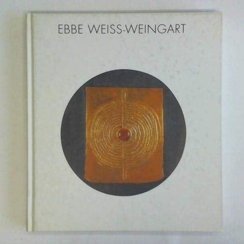 Ebbe Weiss-Weingart Schmuck und Objekte 1946 - 1993 ; [Begleitbuch zur Ausstellung Ebbe Weiss-Weingart - Schmuck und Objekte 1946 - 1993]