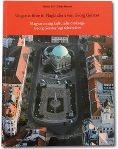 Magyarország kulturális öröksége Georg Gerster légi felvételein