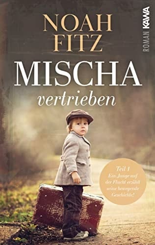 Mischa - vertrieben ein Junge auf der Flucht erzählt seine bewegende Geschichte
