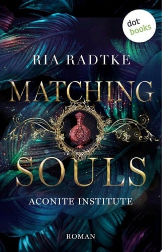 Matching Souls Roman | Aconite Institute, Band 2 - Dark Academia trifft Romantasy