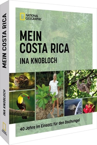 Mein Costa Rica 40 Jahre im Einsatz für den Dschungel