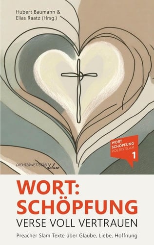 Wort Schöpfung - Verse voll Vertrauen: Preacher Slam Texte über Glaube, Liebe, Hoffnung